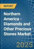 Northern America - Diamonds and Other Precious Stones (Unworked) - Market Analysis, Forecast, Size, Trends and Insights- Product Image