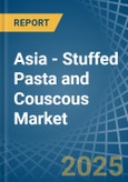 Asia - Stuffed Pasta and Couscous - Market Analysis, Forecast, Size, Trends and Insights- Product Image