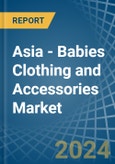 Asia - Babies Clothing and Accessories (Not Knitted or Crocheted) - Market Analysis, Forecast, Size, Trends and Insights- Product Image
