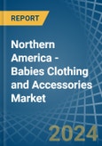 Northern America - Babies Clothing and Accessories (Not Knitted or Crocheted) - Market Analysis, Forecast, Size, Trends and Insights- Product Image