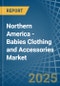 Northern America - Babies Clothing and Accessories (Not Knitted or Crocheted) - Market Analysis, Forecast, Size, Trends and Insights - Product Thumbnail Image