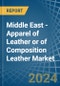 Middle East - Apparel of Leather or of Composition Leather - Market Analysis, Forecast, Size, Trends and Insights - Product Thumbnail Image