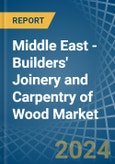 Middle East - Builders' Joinery and Carpentry of Wood - Market Analysis, Forecast, Size, Trends and Insights- Product Image