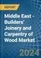 Middle East - Builders' Joinery and Carpentry of Wood - Market Analysis, Forecast, Size, Trends and Insights - Product Image