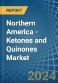 Northern America - Ketones and Quinones - Market Analysis, Forecast, Size, Trends and Insights- Product Image