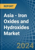 Asia - Iron Oxides and Hydroxides - Market Analysis, Forecast, Size, Trends and Insights- Product Image