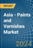 Asia - Paints and Varnishes - Market Analysis, Forecast, Size, Trends and Insights- Product Image