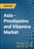 Asia - Provitamins and Vitamins - Market Analysis, Forecast, Size, Trends and Insights- Product Image