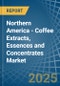 Northern America - Coffee Extracts, Essences and Concentrates - Market Analysis, Forecast, Size, Trends and Insights - Product Thumbnail Image