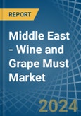 Middle East - Wine and Grape Must - Market Analysis, Forecast, Size, Trends and Insights- Product Image