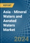 Asia - Mineral Waters and Aerated Waters - Market Analysis, Forecast, Size, Trends and Insights - Product Thumbnail Image