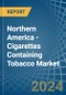 Northern America - Cigarettes Containing Tobacco - Market Analysis, Forecast, Size, Trends and Insights - Product Thumbnail Image