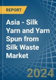 Asia - Silk Yarn and Yarn Spun from Silk Waste - Market Analysis, Forecast, Size, Trends and Insights- Product Image
