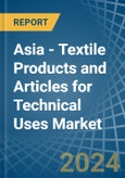 Asia - Textile Products and Articles for Technical Uses - Market Analysis, forecast, Size, Trends and Insights- Product Image
