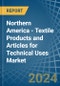Northern America - Textile Products and Articles for Technical Uses - Market Analysis, forecast, Size, Trends and Insights - Product Thumbnail Image