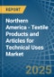 Northern America - Textile Products and Articles for Technical Uses - Market Analysis, forecast, Size, Trends and Insights - Product Image