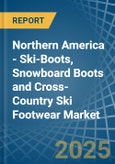 Northern America - Ski-Boots, Snowboard Boots and Cross-Country Ski Footwear - Market Analysis, Forecast, Size, Trends and Insights- Product Image