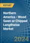 Northern America - Wood Sawn or Chipped Lengthwise - Market Analysis, Forecast, Size, Trends and Insights - Product Thumbnail Image