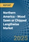 Northern America - Wood Sawn or Chipped Lengthwise - Market Analysis, Forecast, Size, Trends and Insights - Product Image