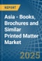 Asia - Books, Brochures and Similar Printed Matter - Market Analysis, Forecast, Size, Trends and Insights - Product Thumbnail Image