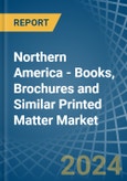 Northern America - Books, Brochures and Similar Printed Matter - Market Analysis, Forecast, Size, Trends and Insights- Product Image