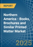 Northern America - Books, Brochures and Similar Printed Matter - Market Analysis, Forecast, Size, Trends and Insights- Product Image