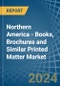 Northern America - Books, Brochures and Similar Printed Matter - Market Analysis, Forecast, Size, Trends and Insights - Product Image
