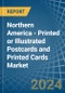 Northern America - Printed or Illustrated Postcards and Printed Cards - Market Analysis, Forecast, Size, Trends and Insights - Product Thumbnail Image