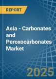 Asia - Carbonates and Peroxocarbonates - Market Analysis, Forecast, Size, Trends and Insights- Product Image