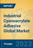 Industrial Cyanoacrylate Adhesive Global Market Insights 2023, Analysis and Forecast to 2028, by Manufacturers, Regions, Technology, Application, Product Type- Product Image