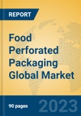 Food Perforated Packaging Global Market Insights 2023, Analysis and Forecast to 2028, by Manufacturers, Regions, Technology, Application, Product Type- Product Image