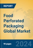Food Perforated Packaging Global Market Insights 2024, Analysis and Forecast to 2029, by Manufacturers, Regions, Technology, Application, Product Type- Product Image