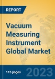 Vacuum Measuring Instrument Global Market Insights 2023, Analysis and Forecast to 2028, by Manufacturers, Regions, Technology, Product Type- Product Image