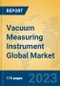 Vacuum Measuring Instrument Global Market Insights 2023, Analysis and Forecast to 2028, by Manufacturers, Regions, Technology, Product Type - Product Image