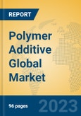 Polymer Additive Global Market Insights 2023, Analysis and Forecast to 2028, by Manufacturers, Regions, Technology, Application, Product Type- Product Image
