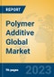 Polymer Additive Global Market Insights 2023, Analysis and Forecast to 2028, by Manufacturers, Regions, Technology, Application, Product Type - Product Image