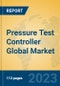 Pressure Test Controller Global Market Insights 2023, Analysis and Forecast to 2028, by Manufacturers, Regions, Technology, Application, Product Type - Product Thumbnail Image