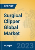 Surgical Clipper Global Market Insights 2023, Analysis and Forecast to 2028, by Manufacturers, Regions, Technology, Application, Product Type- Product Image