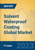 Solvent Waterproof Coating Global Market Insights 2023, Analysis and Forecast to 2028, by Manufacturers, Regions, Technology, Application, Product Type- Product Image