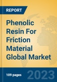 Phenolic Resin For Friction Material Global Market Insights 2023, Analysis and Forecast to 2028, by Manufacturers, Regions, Technology, Application, Product Type- Product Image