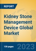 Kidney Stone Management Device Global Market Insights 2023, Analysis and Forecast to 2028, by Market Participants, Regions, Technology, Application, Product Type- Product Image