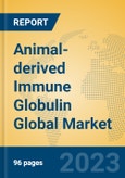 Animal-derived Immune Globulin Global Market Insights 2023, Analysis and Forecast to 2028, by Manufacturers, Regions, Technology, Application, Product Type- Product Image
