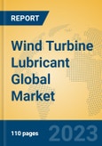 Wind Turbine Lubricant Global Market Insights 2023, Analysis and Forecast to 2028, by Manufacturers, Regions, Technology, Application, Product Type- Product Image