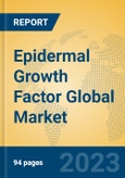 Epidermal Growth Factor Global Market Insights 2023, Analysis and Forecast to 2028, by Market Participants, Regions, Technology, Application, Product Type- Product Image