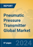 Pneumatic Pressure Transmitter Global Market Insights 2023, Analysis and Forecast to 2028, by Manufacturers, Regions, Technology, Product Type- Product Image