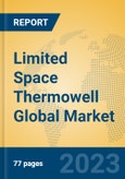 Limited Space Thermowell Global Market Insights 2023, Analysis and Forecast to 2028, by Manufacturers, Regions, Technology, Application, Product Type- Product Image