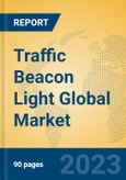Traffic Beacon Light Global Market Insights 2023, Analysis and Forecast to 2028, by Manufacturers, Regions, Technology, Application, Product Type- Product Image