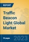 Traffic Beacon Light Global Market Insights 2023, Analysis and Forecast to 2028, by Manufacturers, Regions, Technology, Application, Product Type - Product Image
