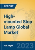 High-mounted Stop Lamp Global Market Insights 2023, Analysis and Forecast to 2028, by Manufacturers, Regions, Technology, Application, Product Type- Product Image