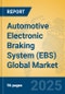 Automotive Electronic Braking System (EBS) Global Market Insights 2024, Analysis and Forecast to 2029, by Manufacturers, Regions, Technology, Product Type - Product Image